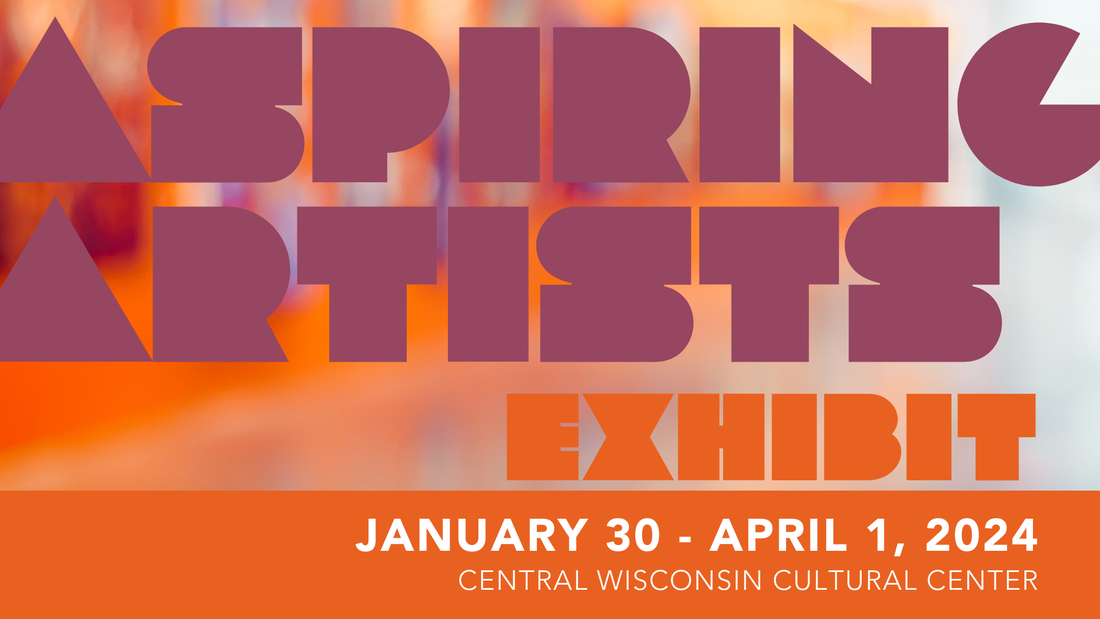 Current & Upcoming Exhibits - CENTRAL WISCONSIN CULTURAL CENTER